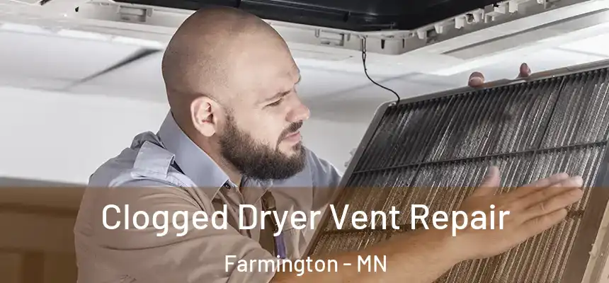Clogged Dryer Vent Repair Farmington - MN