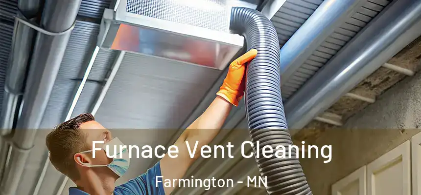 Furnace Vent Cleaning Farmington - MN