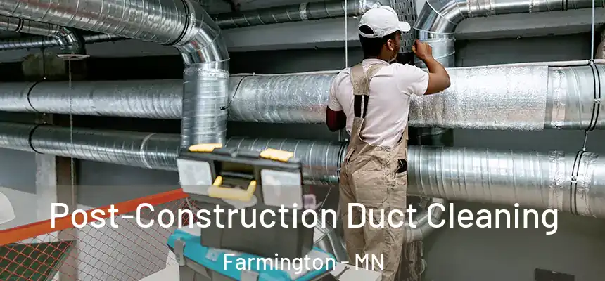 Post-Construction Duct Cleaning Farmington - MN